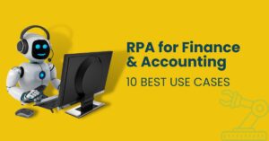 RPA for Finance & Accounting: 10 Best Use Cases
