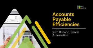 Accounts Payable Efficiencies with Robotic Process Automation