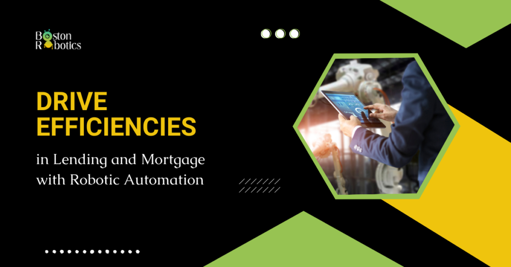 Drive efficiencies in Lending and Mortgage with Robotic Automation