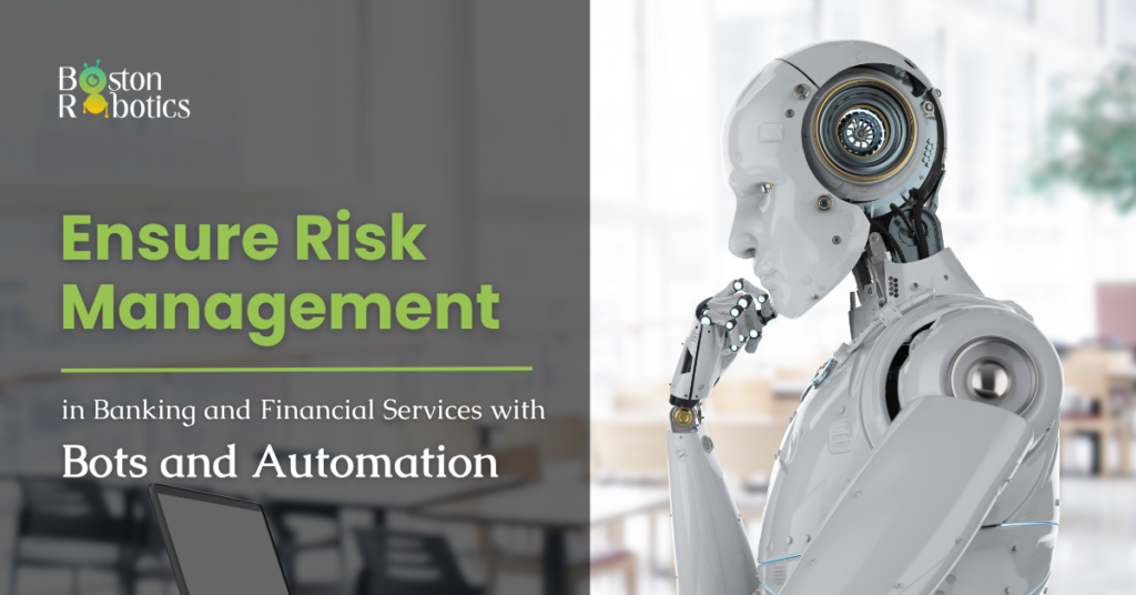 Ensure Risk Management in Banking and Financial Services with Bots and Automation